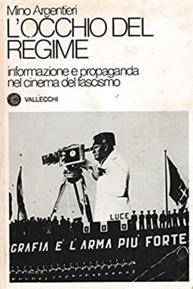 L'Occhio del Regime, informazione e propaganda nel cinema del Fascismo.